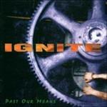 Past Our Means - CD Audio di Ignite