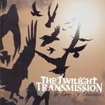 Twilight Transmission (The) - The Dance Of Destruction
