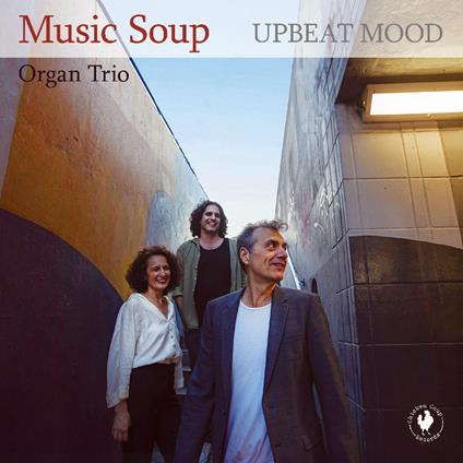 Upbeat Mood - CD Audio di Music Soup Organ Trio