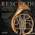 Rescued! Forgotten Works for 19th Century Horn. Musica per corno e pianoforte - CD Audio di John Ericson