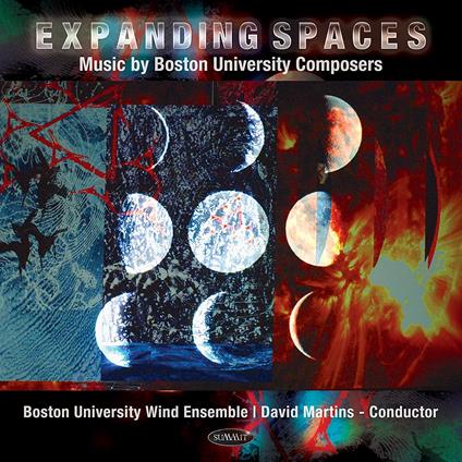 Expanding Spaces. Music by Boston University - CD Audio di Boston University Wind Ensemble