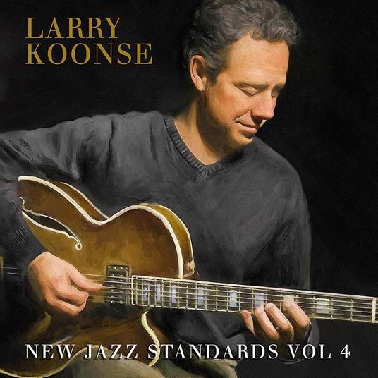 New Jazz Standards vol.4 - CD Audio di Larry Koonse