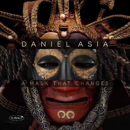 A Mask That Changes - CD Audio di Daniel Asia