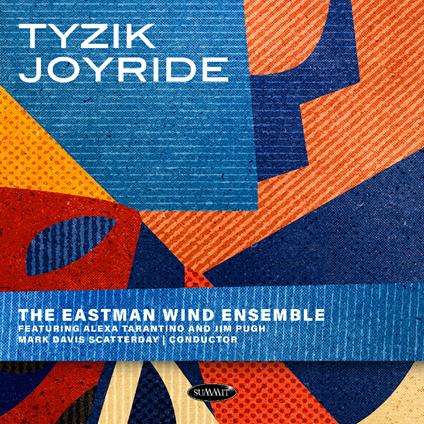 Tyzik Joyride - CD Audio di Eastman Wind Ensemble
