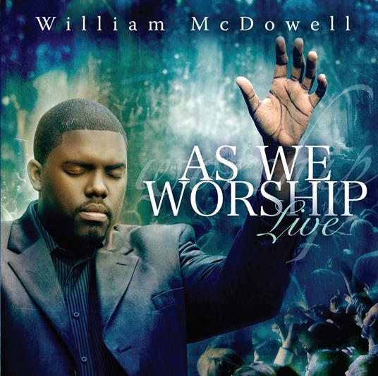 As We Worship Live - CD Audio di William McDowell