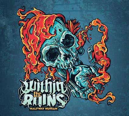 Halfway Human - CD Audio di Within the Ruins