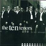 Ten Tenors : One Is Not Enough