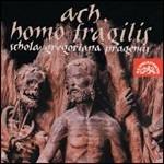 Ach, Homo Fragilis - CD Audio di Schola Gregoriana Pragensis