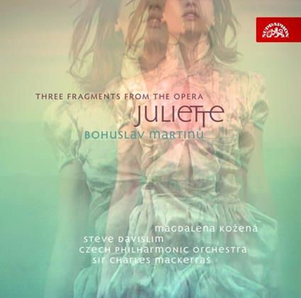 3 Frammenti dall'opera Juliette - CD Audio di Magdalena Kozena,Bohuslav Martinu,Sir Charles Mackerras,Czech Philharmonic Orchestra