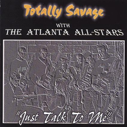 Totally Savage - Just Talk To Me - CD Audio