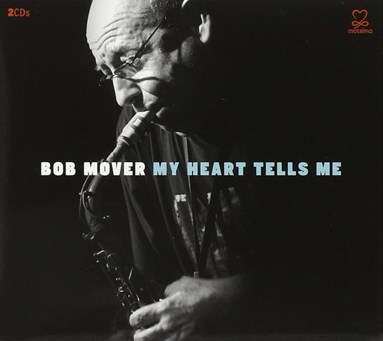 My Heart Tells Me - CD Audio di Bob Mover
