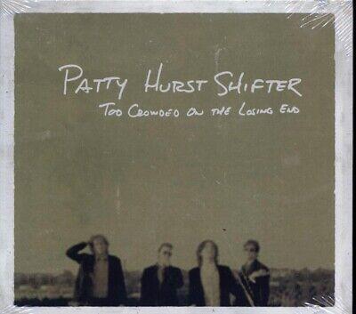 Too Crowded On The Losing End - CD Audio di Patty Hurst Shifter