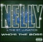 Who's the Boss - CD Audio di Nelly,St. Lunatics