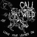 Leave Your Leather on - Vinile LP di Call of the Wild