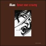 Love Me Crazy - CD Audio di Ilian