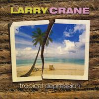 Tropical Depression - CD Audio di Larry Crane