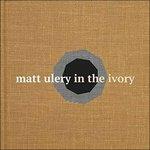 In the Ivory - CD Audio di Matt Ulery