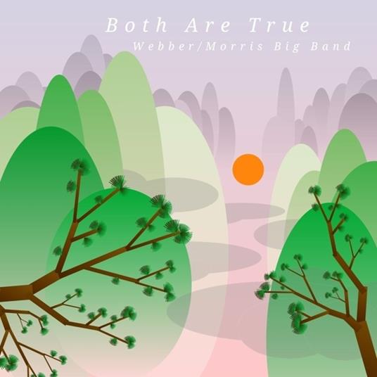 Both Are True - CD Audio di Webber/Morris Big Band