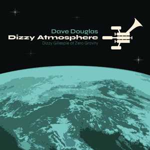 CD Dizzy Atmopshere Dave Douglas