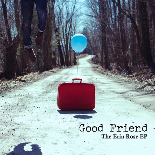 Erin Rose Ep - Vinile 7'' di Good Friend