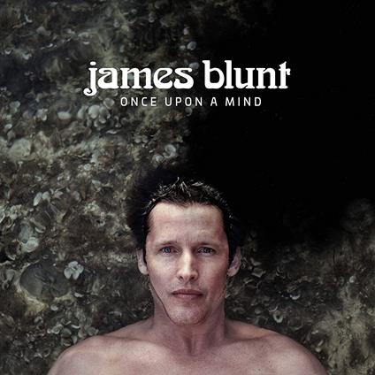 Once Upon A Mind - CD Audio di James Blunt