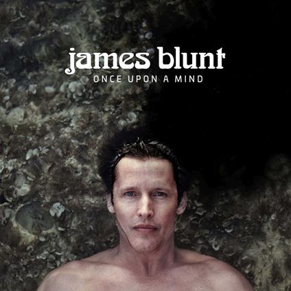 Once Upon a Mind - CD Audio di James Blunt