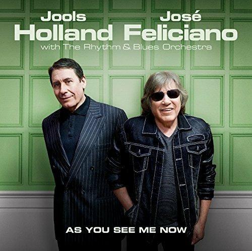 As You See Me Now - CD Audio di José Feliciano,Jools Holland,Rhythm & Blues Orchestra