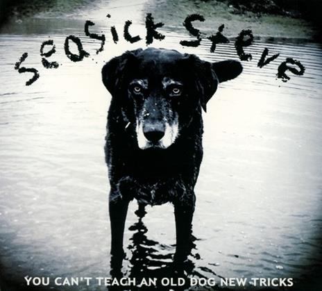 You Can't Teach an Old Dog New Tricks - CD Audio di Steve Seasick