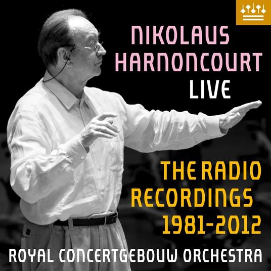 Live. The Radio Recordings 1981-2012 - CD Audio di Nikolaus Harnoncourt,Royal Concertgebouw Orchestra