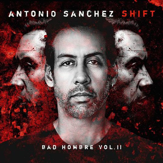 Shift (Bad Hombre vol.II) - CD Audio di Antonio Sanchez