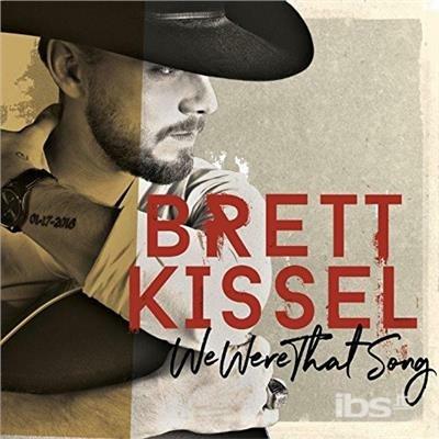 We Were That Song - CD Audio di Brett Kissel