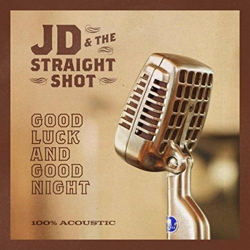 Good Luck and Good Night - CD Audio di JD & the Straight Shot