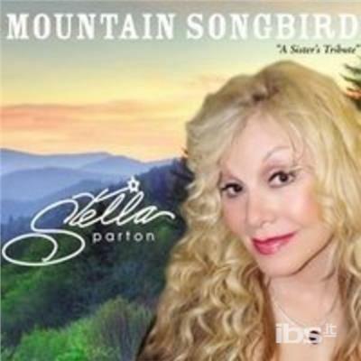 Mountain Songbird - CD Audio di Stella Parton