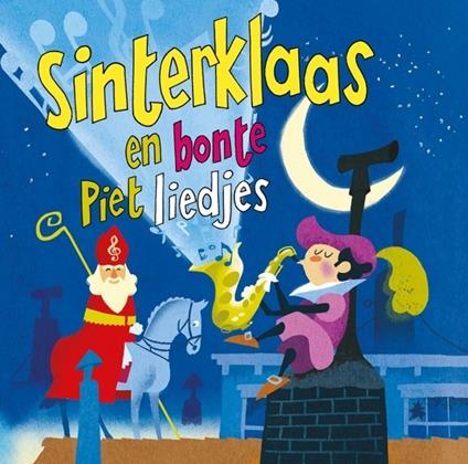Sinterklaas En Bonte Piet Liedjes - CD Audio di Kinderliedjes Om Mee Te Zingen