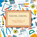Casa mia... Casa mia... Musica briosa per i tuoi hobby domestici