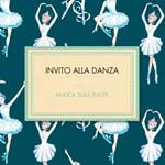 Invito Alla Danza. Musica Sulle Punte