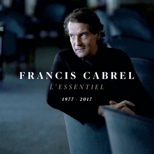L'Essentiel 1977-2017 - CD Audio di Francis Cabrel