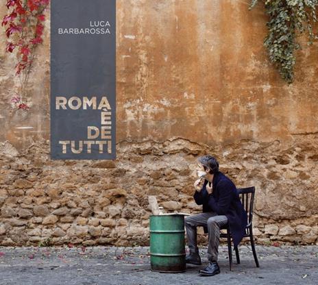 Roma è de tutti (Sanremo 2018) - CD Audio di Luca Barbarossa