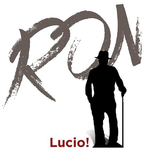 Lucio! (Sanremo 2018) - CD Audio di Ron