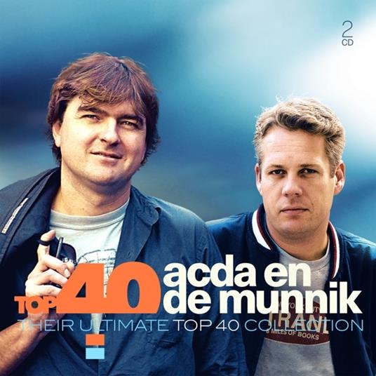 Top 40. Their Ultimate Top 40 Collection - CD Audio di Acda & De Munnik