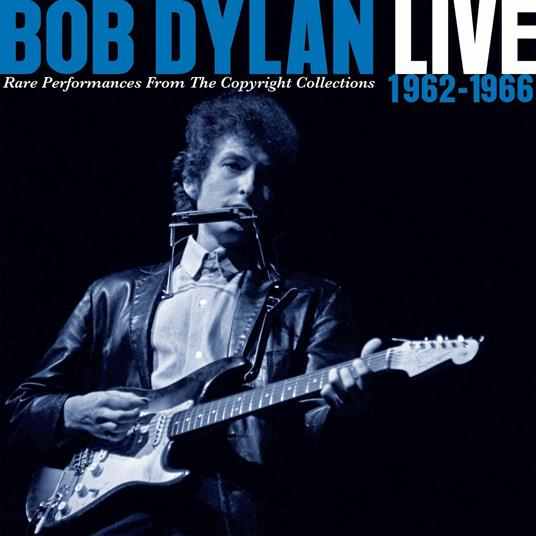 Live 1962-1966 Rare Performances from the Copyright Collections - CD Audio di Bob Dylan