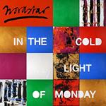 In the Cold Light of Monday