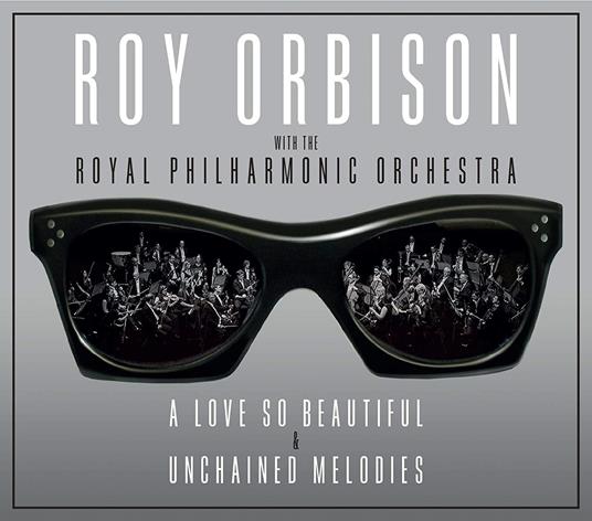 Love So Beautiful - Unchained Melodies - CD Audio di Roy Orbison