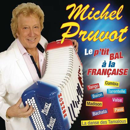 Le p'tit bal à la française - CD Audio di Michel Pruvot