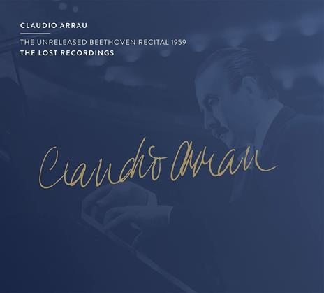 The Unreleased Beethoven Recital 1959 - CD Audio di Ludwig van Beethoven,Claudio Arrau