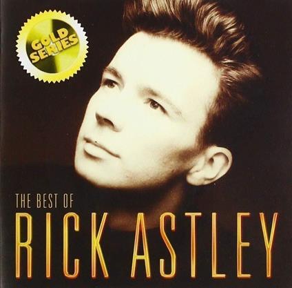 Best Of Rick Astley (Gold Series) - CD Audio di Rick Astley