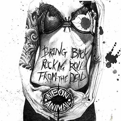 Bring Back Rock N' Rollfrom the Dead - CD Audio di Neon Animal