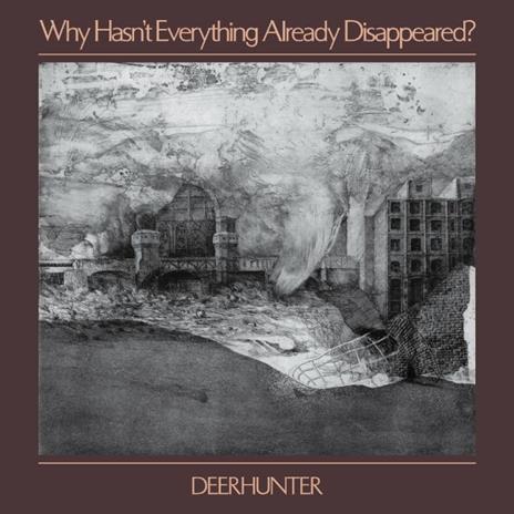 Why Hasn’t Everything Already Disappeared? - Vinile LP di Deerhunter