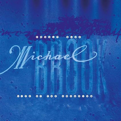 Cobalt Blue - Live At The Aquarium - CD Audio di Michael Brook