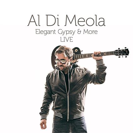 Elegant Gypsy & More (Live) - CD Audio di Al Di Meola